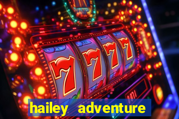 hailey adventure mod apk unlimited money